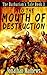 Into The Mouth of Destructi...