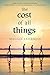 The Cost of All Things