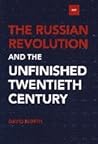 The Russian Revolution and the Unfinished Twentieth Century by David       North