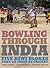 Bowling Through India