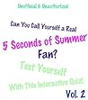 Can You Call Yourself a Real 5 Seconds of Summer Fan?: Test Yourself with this Interactive Quiz! Vol. - 2