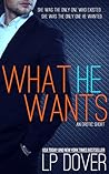 What He Wants by L.P. Dover