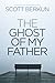 The Ghost of My Father by Scott Berkun