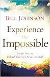 Experience the Impossible: Simple Ways to Unleash Heaven's Power on Earth