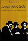 Legends of the Hasidim: An Introduction to Hasidic Culture and Oral Tradition in the New World Legends of the Hasidim: An Introduction to Hasidic Culture and Oral Tradition in the New World