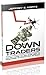 Down Traders -: The Only Guide You Will Ever Need to Make Money On Stocks That Go Down!