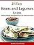 25 Easy Beans and Legumes Recipes: Healthy Weight Management for the Colon and Heart