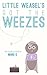 Little Weasel's Got the Weezes