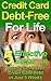 Credit Card Debt-Free For Life: 5 Effective Steps on How to Get Out of Credit Card Debt in Just 5 Weeks (Debt Free, Debt Management, Credit Card-Debt Free ... Strategies, How to Get Out of Debt Forever)
