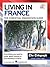 Living in France - The Essential Emigration Guide