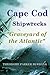 Cape Cod Shipwrecks: More than 3,500 ships were lost off Cape Cod the "Graveyard of the Atlantic"