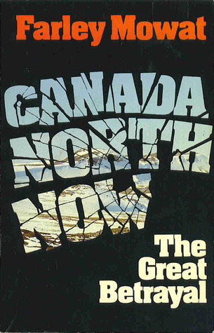 Canada North Now: The Great Betrayal (Paperback)
