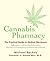 Cannabis Pharmacy: The Practical Guide to Medical Marijuana