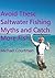 Avoid These Saltwater Fishing Myths and Catch More Fish by Michael Courtman