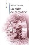 Le culte de l'émotion: redécouvrir les sensations simples