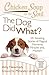 Chicken Soup for the Soul: The Dog Did What?: 101 Amazing Stories of Magical Moments, Miracles, and… Mayhem