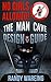 The Man Cave Design Guide: No Girls Allowed! (caveman, garage, gifts for men, basement, lounge, movie theater, sports den)
