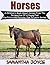 Horses: A Children's Book About Horses From The Perspective Of A Young Foal: Fun Facts And Pictures (Fun To Learn)