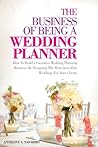 The Business of Being a Wedding Planner: How to Build a Lucrative Wedding Planning Business By Designing The Most Incredible Weddings for Your Clients The Business of Being a Wedding Planner: How to Build a Lucrative Wedding Planning Business By Designing The Most Incredible Weddings for Your Clients