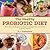 The Healthy Probiotic Diet: More Than 50 Recipes for Improved Digestion, Immunity, and Skin Health