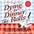 Dying for Dinner Rolls (Chu...