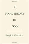 A 'Final Theory' of God by Joseph B.H. McMillan