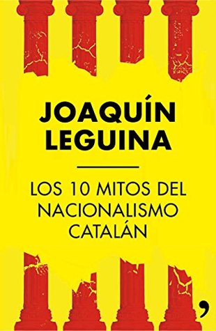 Los 10 mitos del nacionalismo catalán (Kindle Edition)