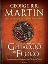 Il mondo del ghiaccio e del fuoco by George R.R. Martin