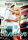 Love in London by Hunter J. Keane Love in London by Hunter J. Keane