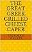 The Great Greek Grilled Cheese Caper