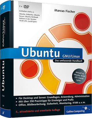 Ubuntu Gnu/Linux, das Umfassende Handbuch ; [Aktuell Zu Ubuntu 10.04 Lts "Lucid Lynx" ; 2 X Dvd Rom]