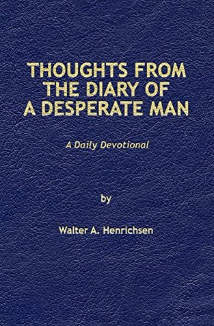 Thoughts from the Diary of a Desperate Man: A Daily Devotional