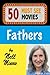 50 Must-See Movies: Fathers