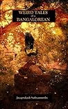 Weird Tales of a Bangalorean by Jayaprakash Satyamurthy