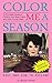 Color Me A Season: A Comple...