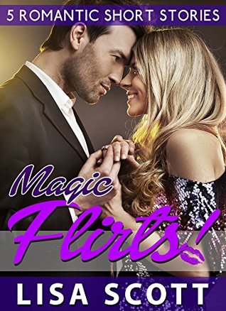 Magic Flirts! 5 Romantic Short Stories (The Flirts! Short Stories Collection #10)