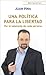 Una Política para la Libertad by Juan Pina