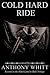 Cold Hard Ride by Anthony Whitt