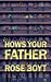 Hows Your Father by Rose Boyt