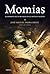 Momias. La derrota de la muerte en el Antiguo Egipto