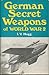 German secret weapons of World War II, (Illustrated histories of twentieth century arms)