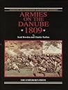 Armies on the Danube:1809 (Armies of the Napoleonic Wars Research Series) Armies on the Danube:1809 (Armies of the Napoleonic Wars Research Series)