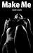 Make Me: An Erotic Romance Between Lovers