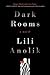 Dark Rooms by Lili Anolik