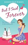 But I Said Forever by Jennifer Gilby Roberts