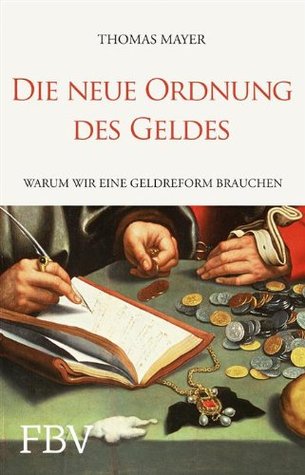 Die neue Ordnung des Geldes: Warum wir eine Geldreform brauchen (German Edition)