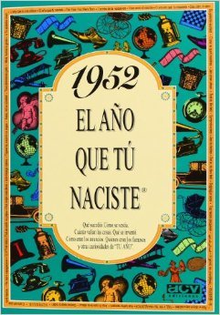 1952. El a?o que t? naciste