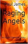 Raging Angels by Paul   James