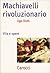 Machiavelli rivoluzionario: vita e opere