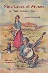 Nine Lives of Moses on the Oregon Trail